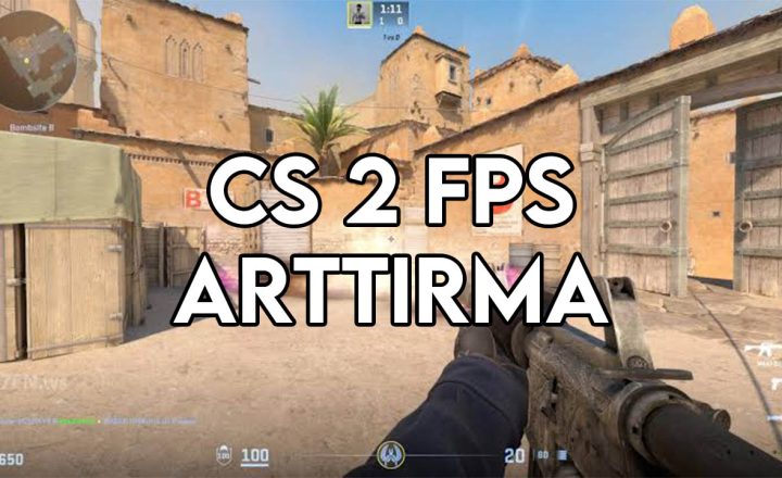 cs 2 fps arttırma
