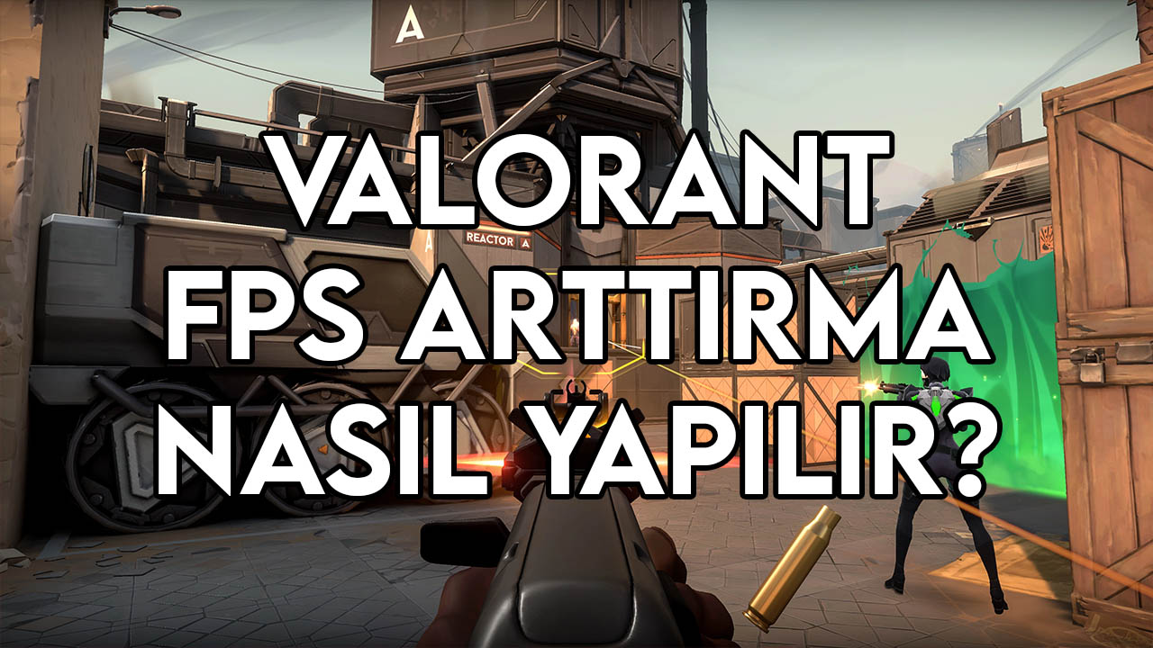 valorant fps arttırma